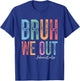 Bruh We Out Administrator Last Day of School Summer Break T-Shirt - T-Shirt | Royal