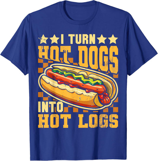 I Turn Hot Dogs into Hot Logs Funny Sausage BBQ Food Lover T-Shirt - T-Shirt | Royal