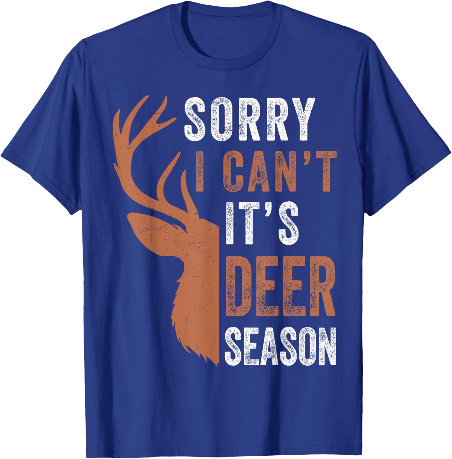 Hunting Gift Sorry I Cant Its Deer Season Funny Hunter Dad T-Shirt - T-Shirt | Royal