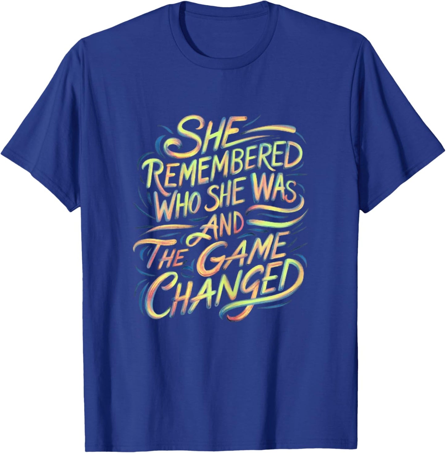 Strong Women She Remembered Who She Was And The Game Changed T-Shirt - T-Shirt | Royal