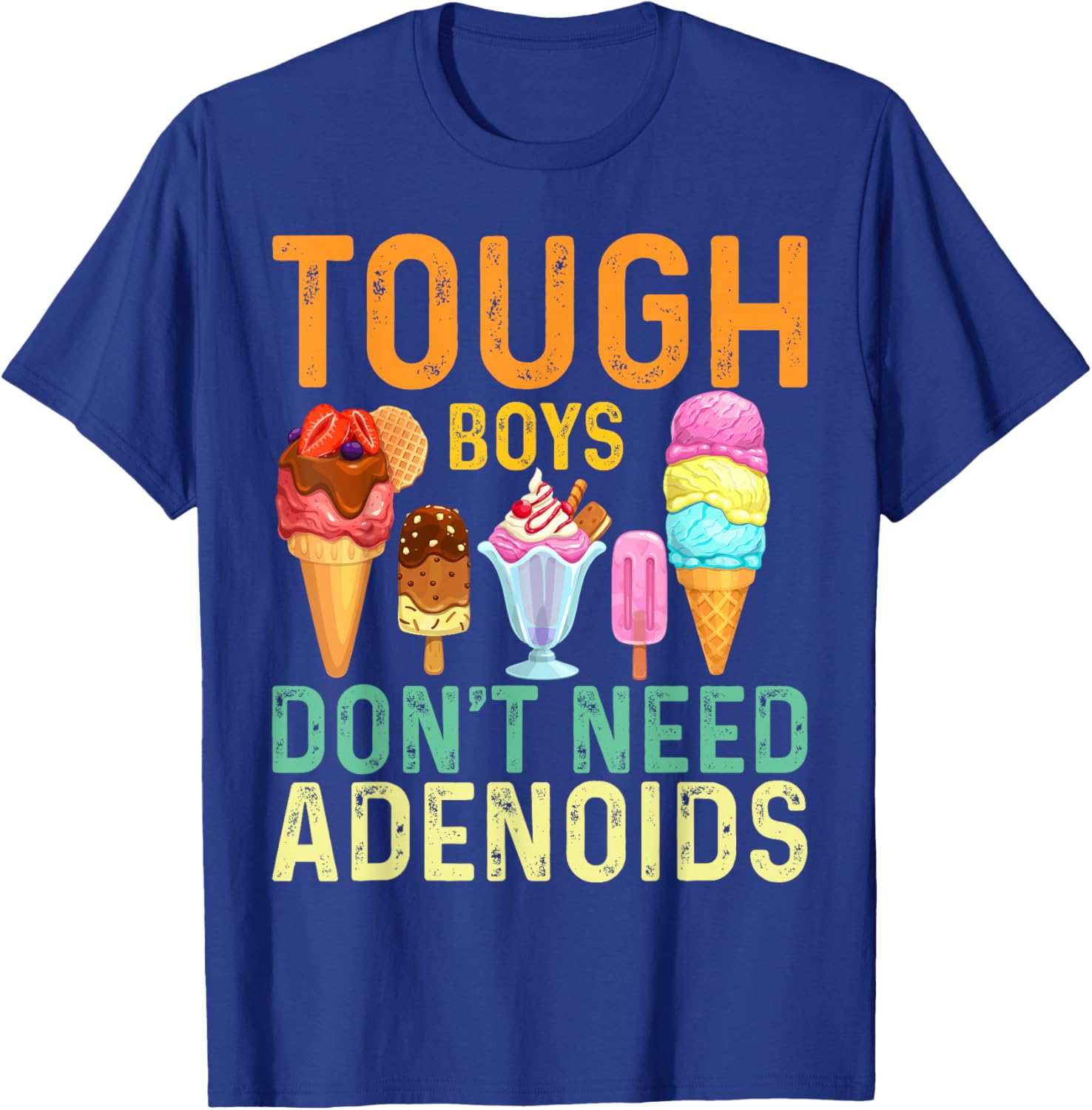 Tough Boys Don't Need Adenoids Adenoidectomy Tonsil Recovery T-Shirt - T-Shirt | Royal