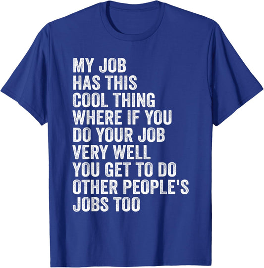 My Job Has This Cool Thing - Funny Job T-Shirt - T-Shirt | Royal