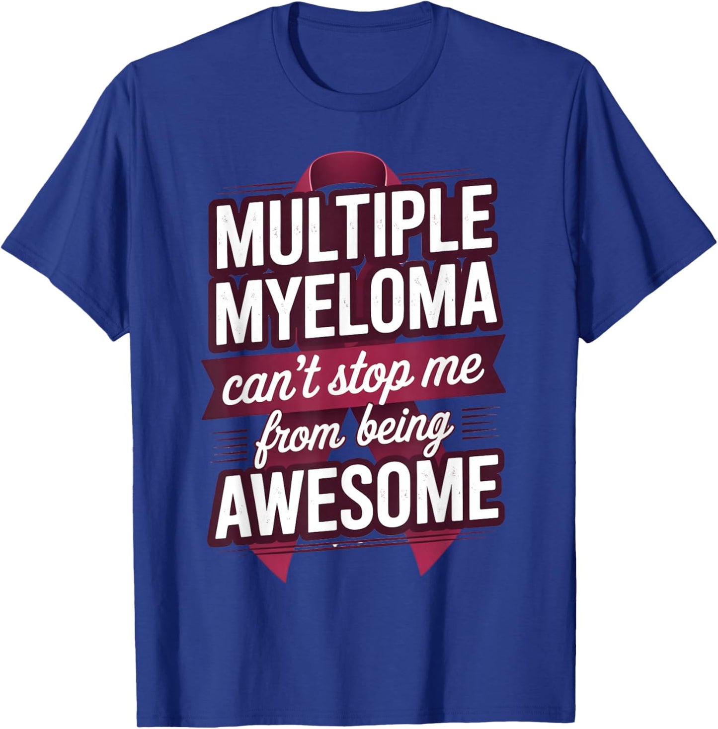 Can't Stop Me Myeloma Cancer Awareness Multiple Myeloma T-Shirt - T-Shirt | Royal
