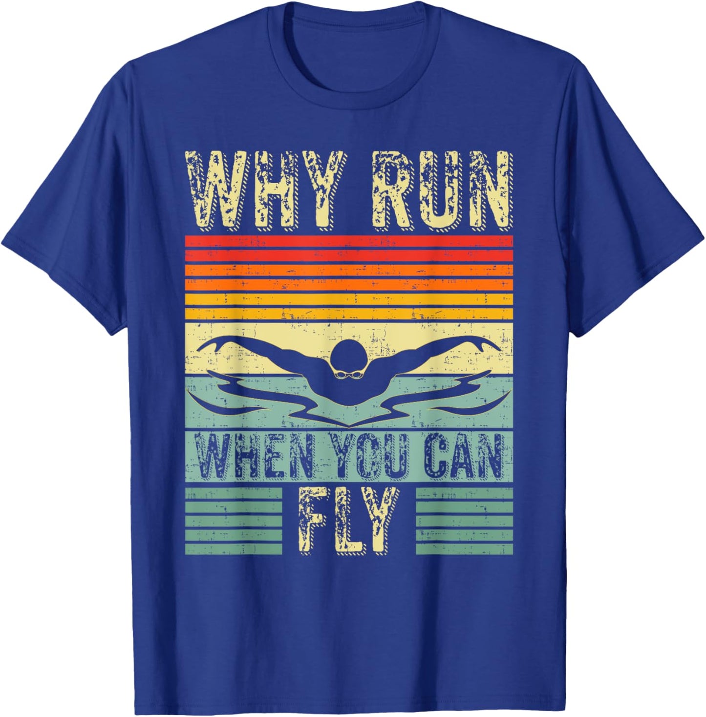 Funny Swimming Butterfly Swim - Why Run When You Can Fly T-Shirt - T-Shirt | Royal
