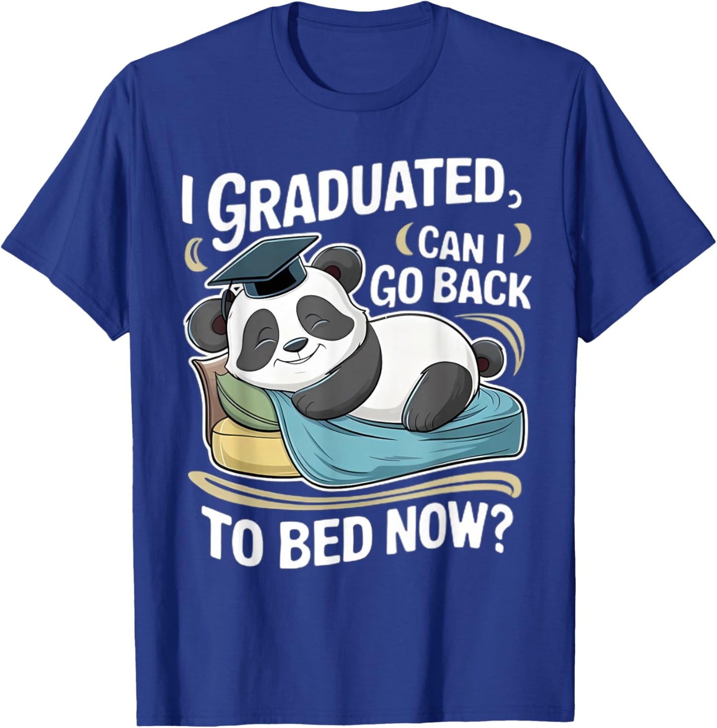 I Graduated Can I Go Back To Bed Now Funny Graduation Panda T-Shirt - T-Shirt | Royal