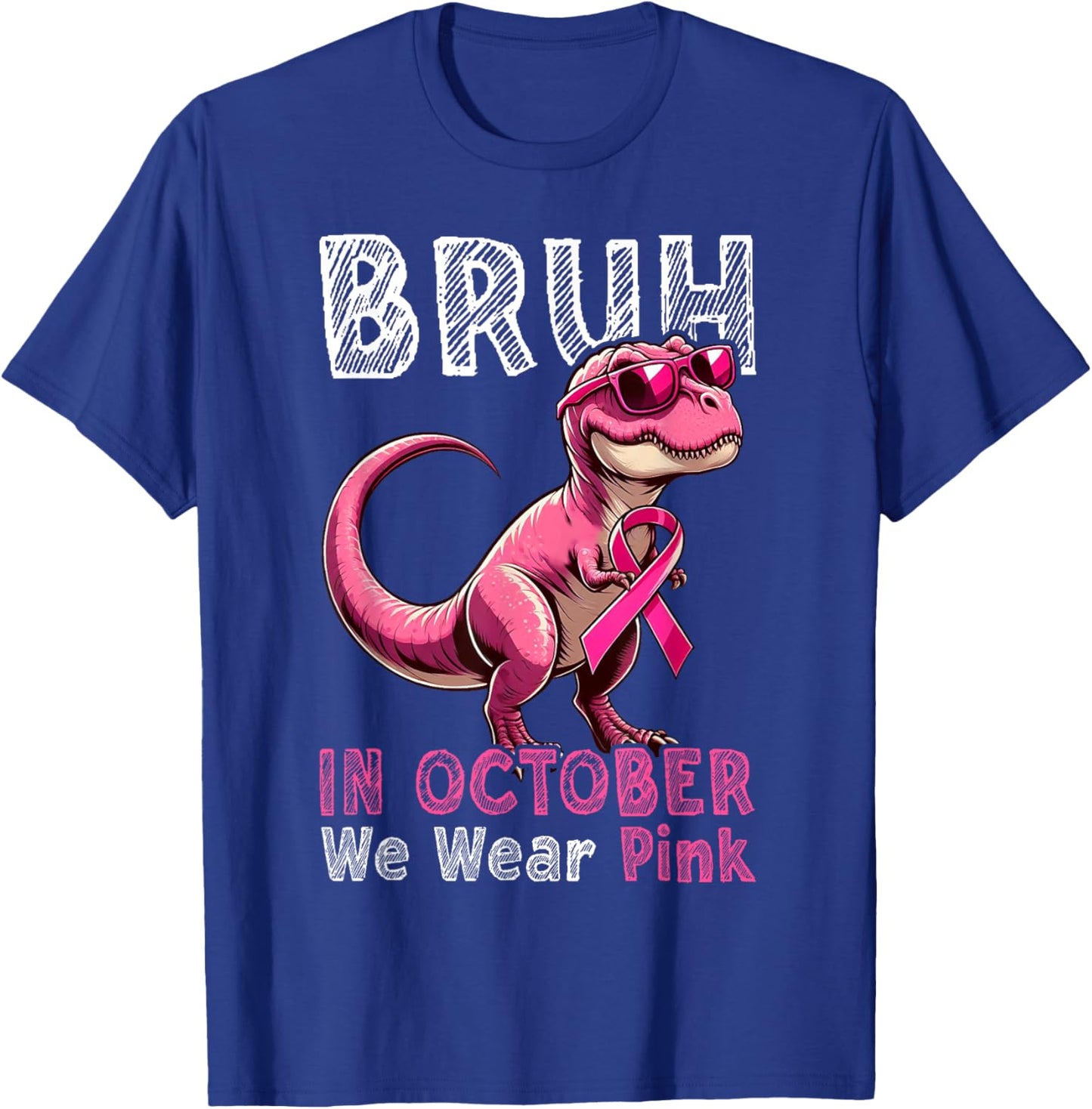 Bruh In October We Wear Pink Dinosaur Breast Cancer Awarenes T-Shirt - T-Shirt | Royal