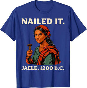Nailed It Jael 1200 Bc, Bible Story T-Shirt - T-Shirt | Royal