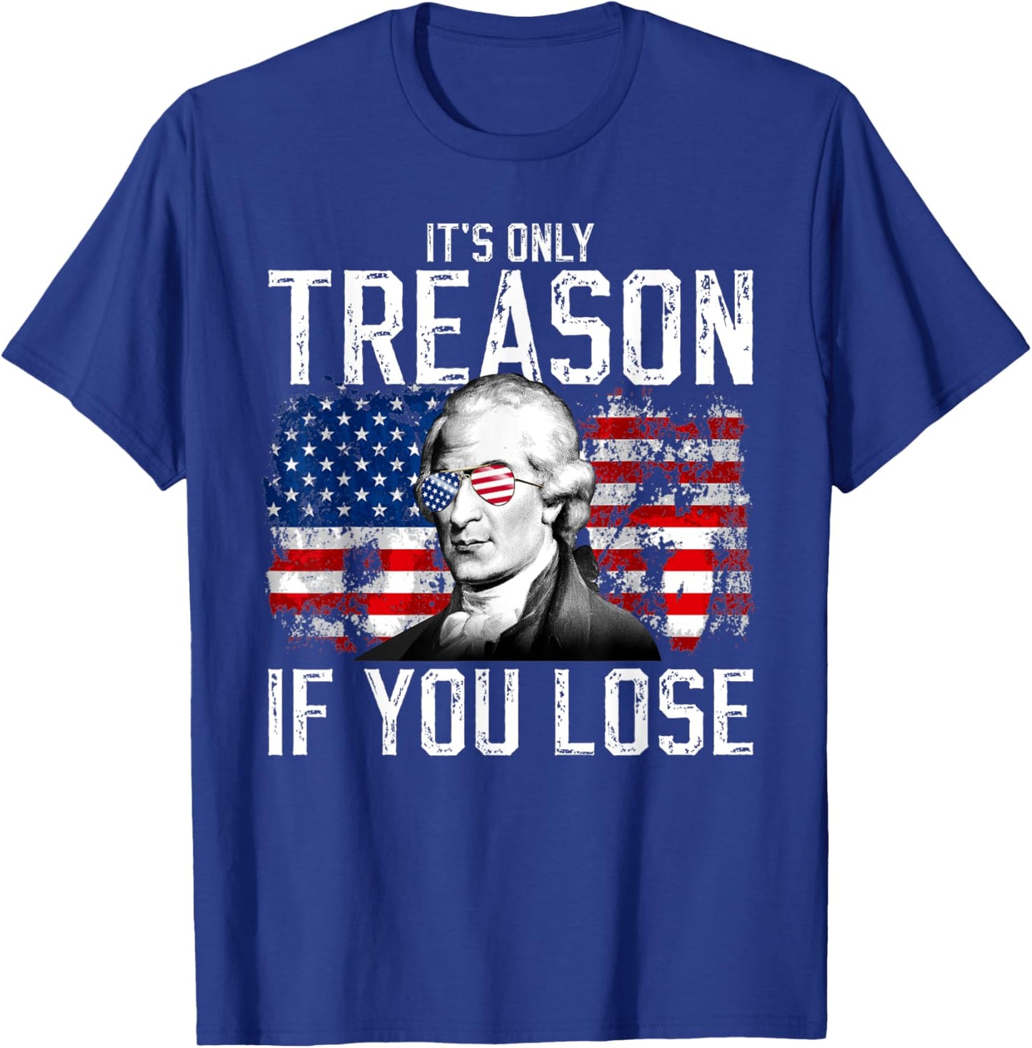 It's Only Treason If You Lose Aaron Burr 4th of July Men T-Shirt - T-Shirt | Royal