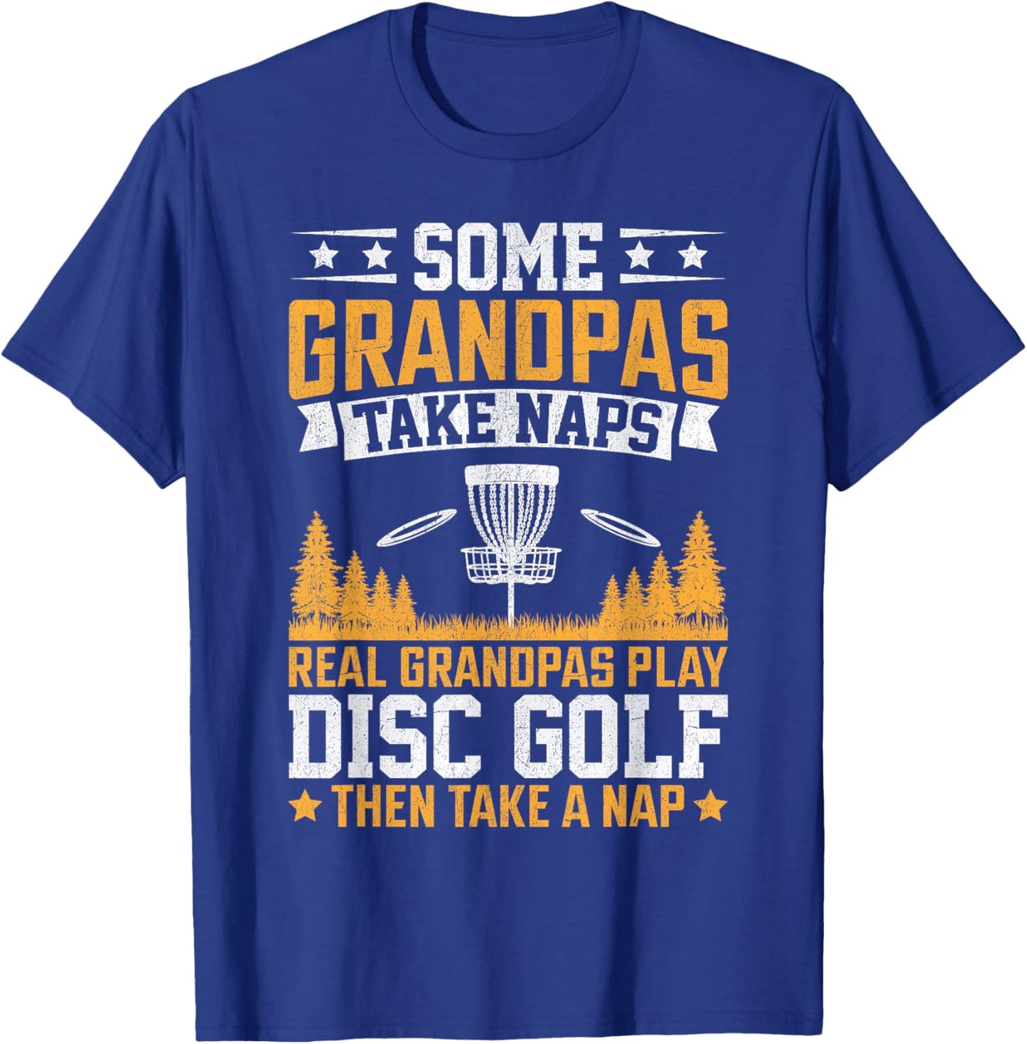Some Grandpas Take Naps, Funny Grandpa Disc Golf Player T-Shirt - T-Shirt | Royal
