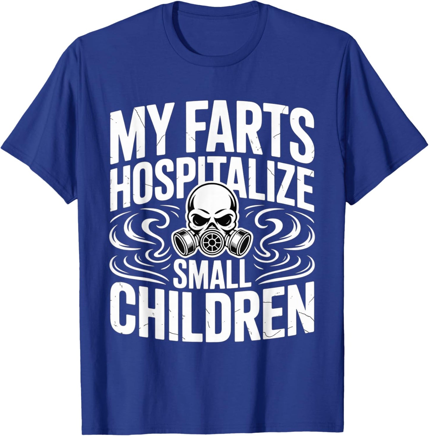My Farts Hospitalize Small Children Hilarious Puns T-Shirt - T-Shirt | Royal