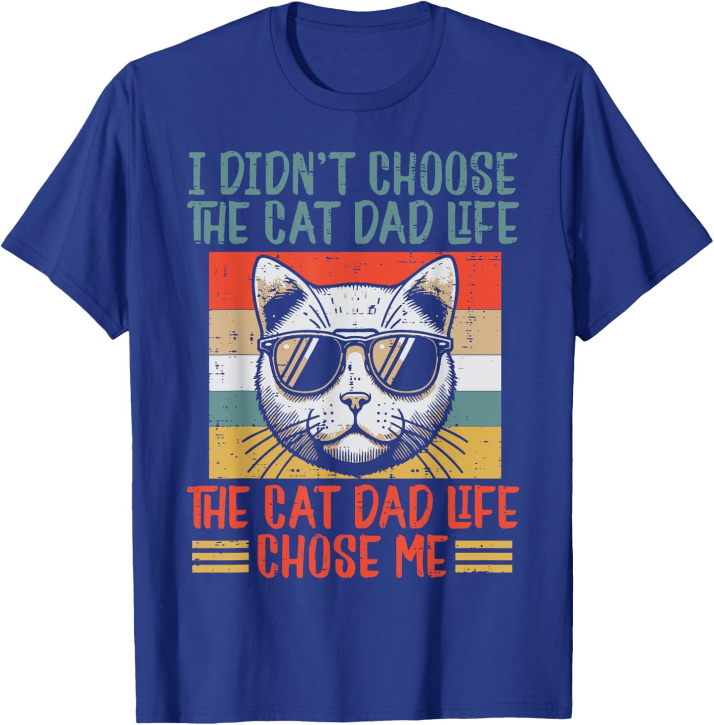 I Didnt Choose Cat Dad Life Funny Fur Papa Fathers Day Men T-Shirt - T-Shirt | Royal