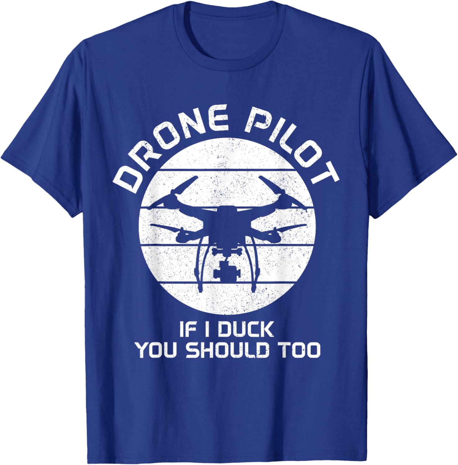 Drone Pilot If I Duck You Should Too RC Quadcopter Funny T-Shirt - T-Shirt | Royal