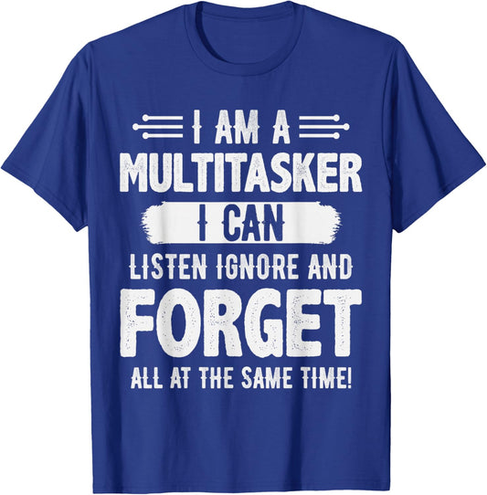 Im A Multitasker I Can Listen Ignore and Forget at Same Time T-Shirt - T-Shirt | Royal