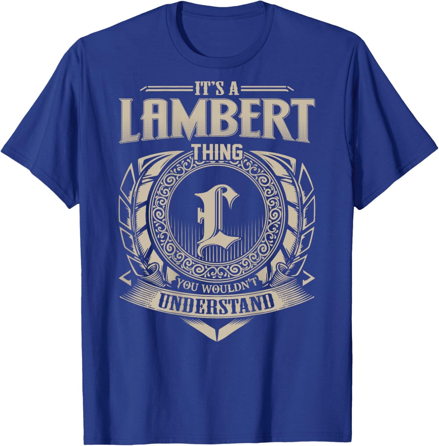 It's A LAMBERT Thing You Wouldn't Understand Family Name T-Shirt - T-Shirt | Royal