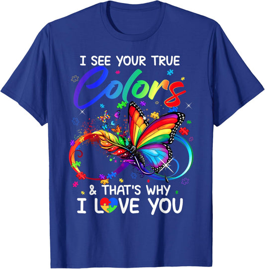 I See Your True Colors Butterfly Infinity Autism Awareness T-Shirt - T-Shirt | Royal