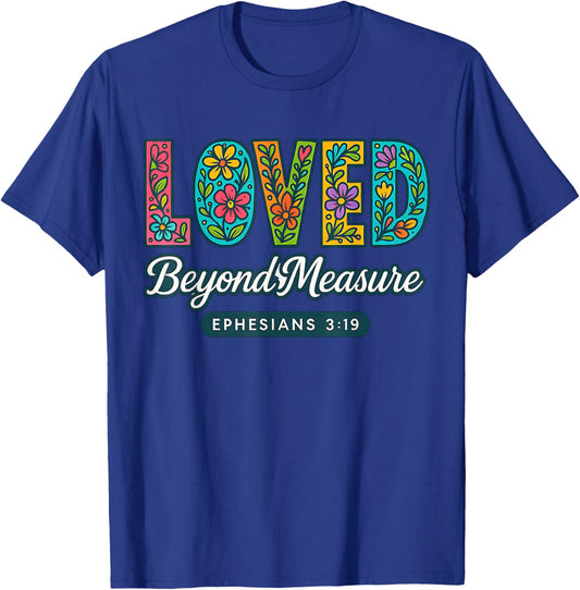 Loved Beyond Measure Ephesians 3:19 Christian Faith T-Shirt - T-Shirt | Royal
