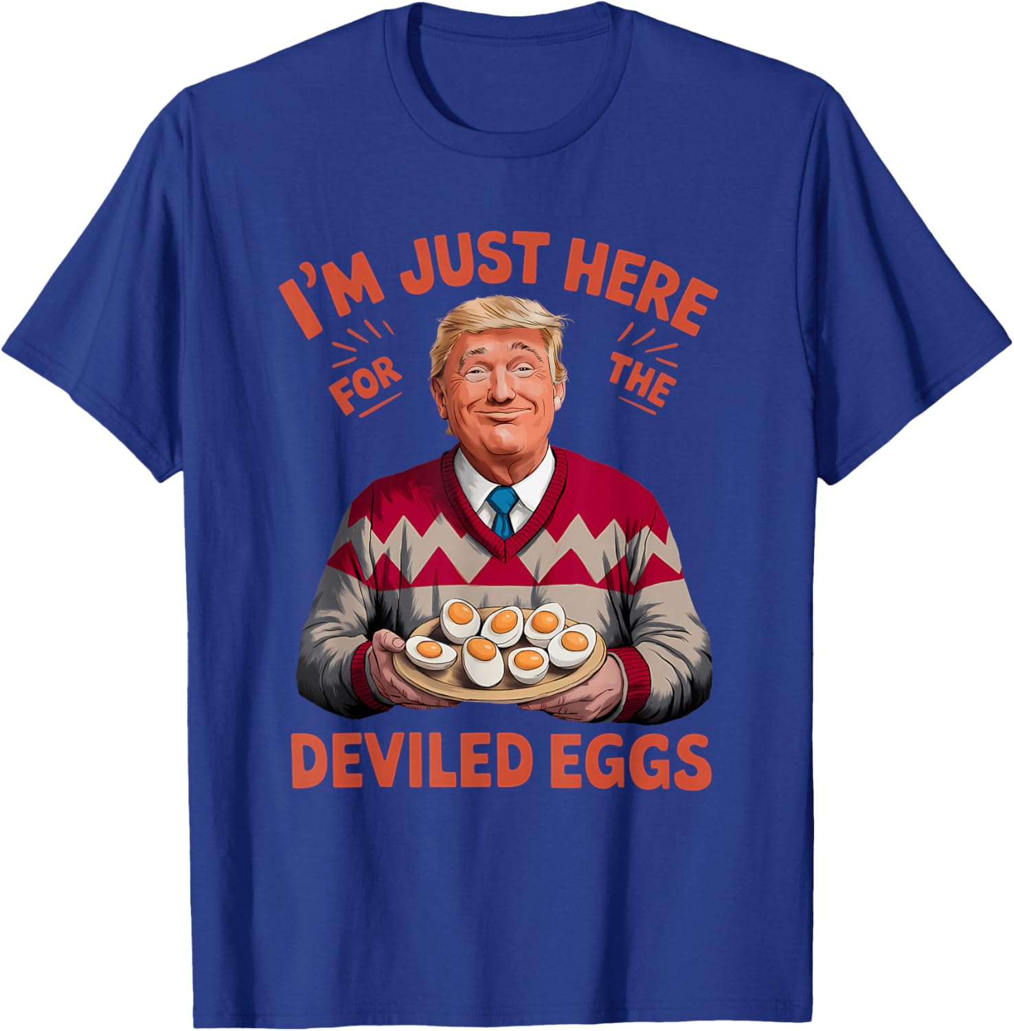I'm Just Here For The Deviled Eggs Funny Trump Christmas T-Shirt - T-Shirt | Royal