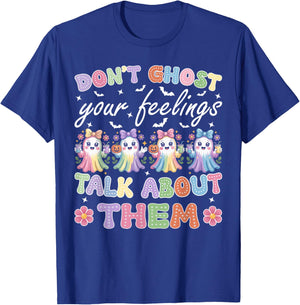 Don't Ghost Your Feelings Halloween Mental Health Cute Ghost T-Shirt - T-Shirt | Royal