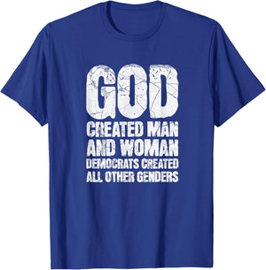 God Created Man and Woman Democrats Created Genders Humor T-Shirt - T-Shirt | Royal
