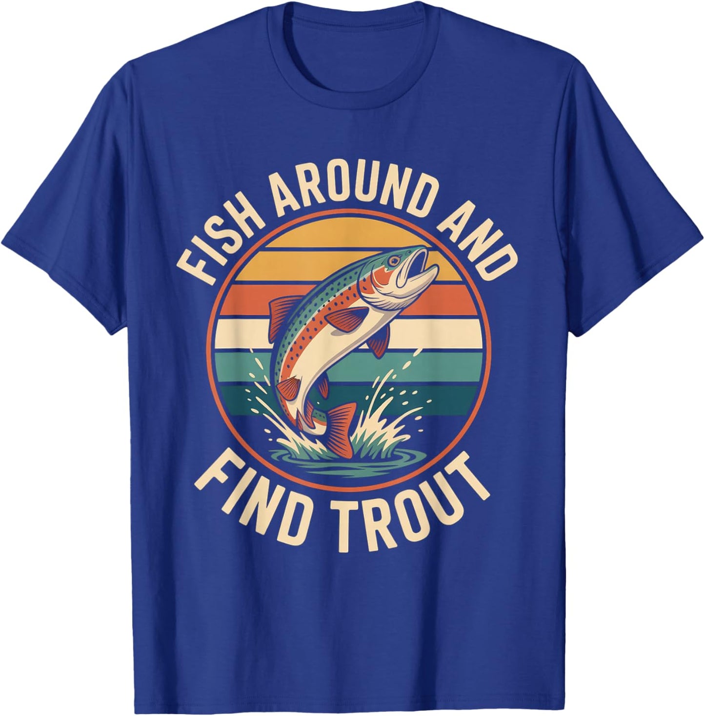 Fish Around and Find Trout Funny Retro Fishing T-Shirt - T-Shirt | Royal