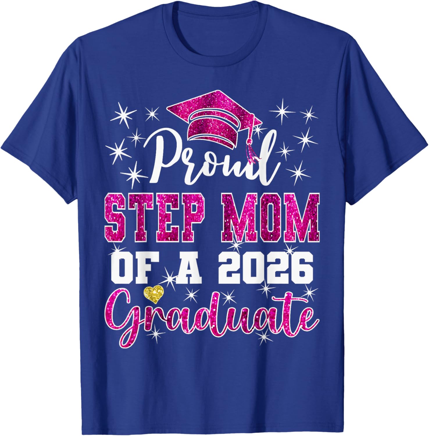 Super Proud Step Mom of 2026 Graduate Graduation Family T-Shirt - T-Shirt | Royal