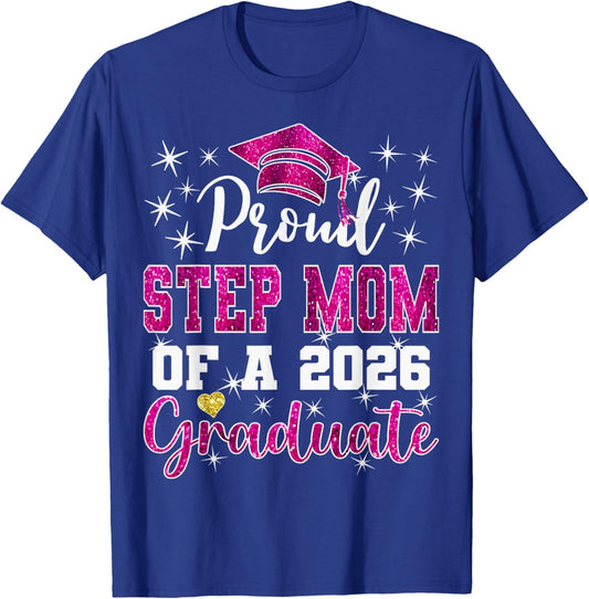 Super Proud Step Mom of 2026 Graduate Graduation Family T-Shirt - T-Shirt | Royal