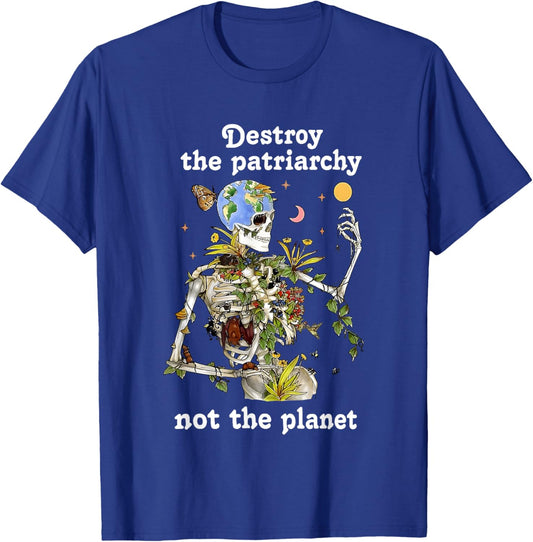 Skeleton Destroy The Patriarchy Not The Planet T-Shirt - T-Shirt | Royal
