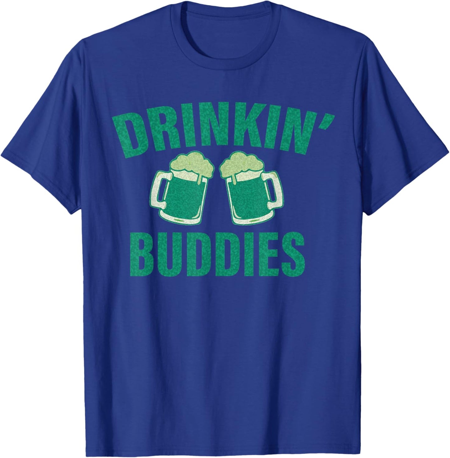 Drinking Buddies Funny St. Patrick's Day Beer Matching Drunk T-Shirt - T-Shirt | Royal