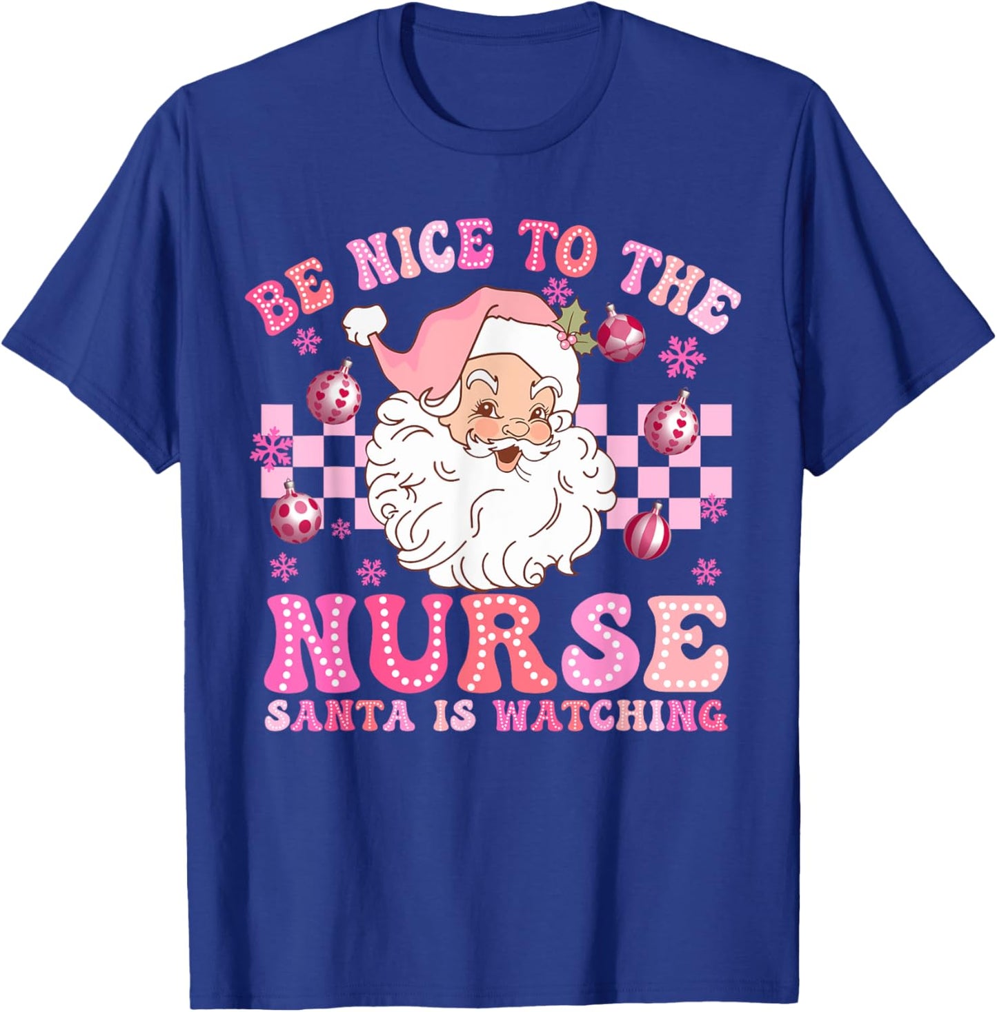 Nurse Christmas Be Nice To The Nurse Santa Is Watching T-Shirt - T-Shirt | Royal