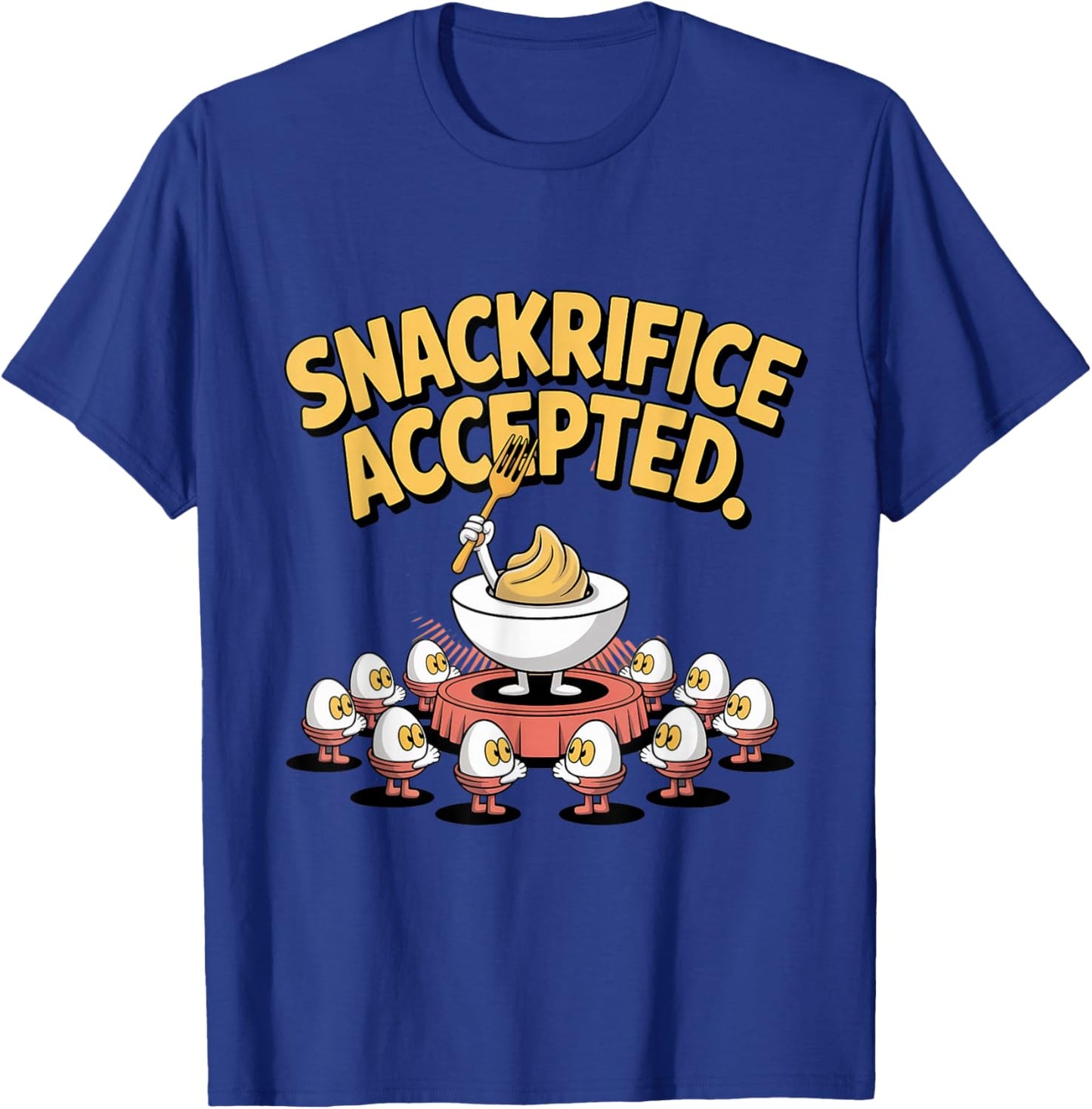 Snackrifice Accepted Funny Deviled Egg T-Shirt - T-Shirt | Royal
