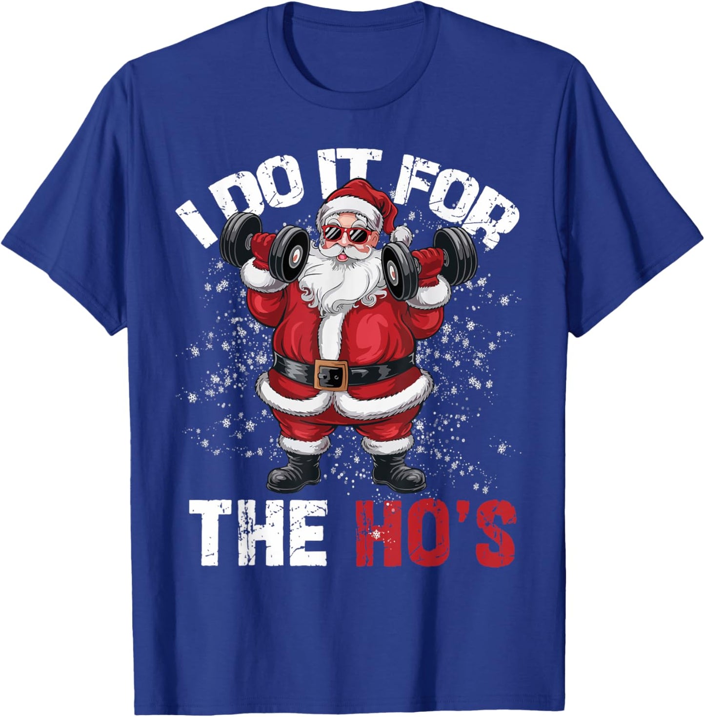 I Do It For The Hos Funny Christmas Santa Lifting Dumbbells T-Shirt - T-Shirt | Royal
