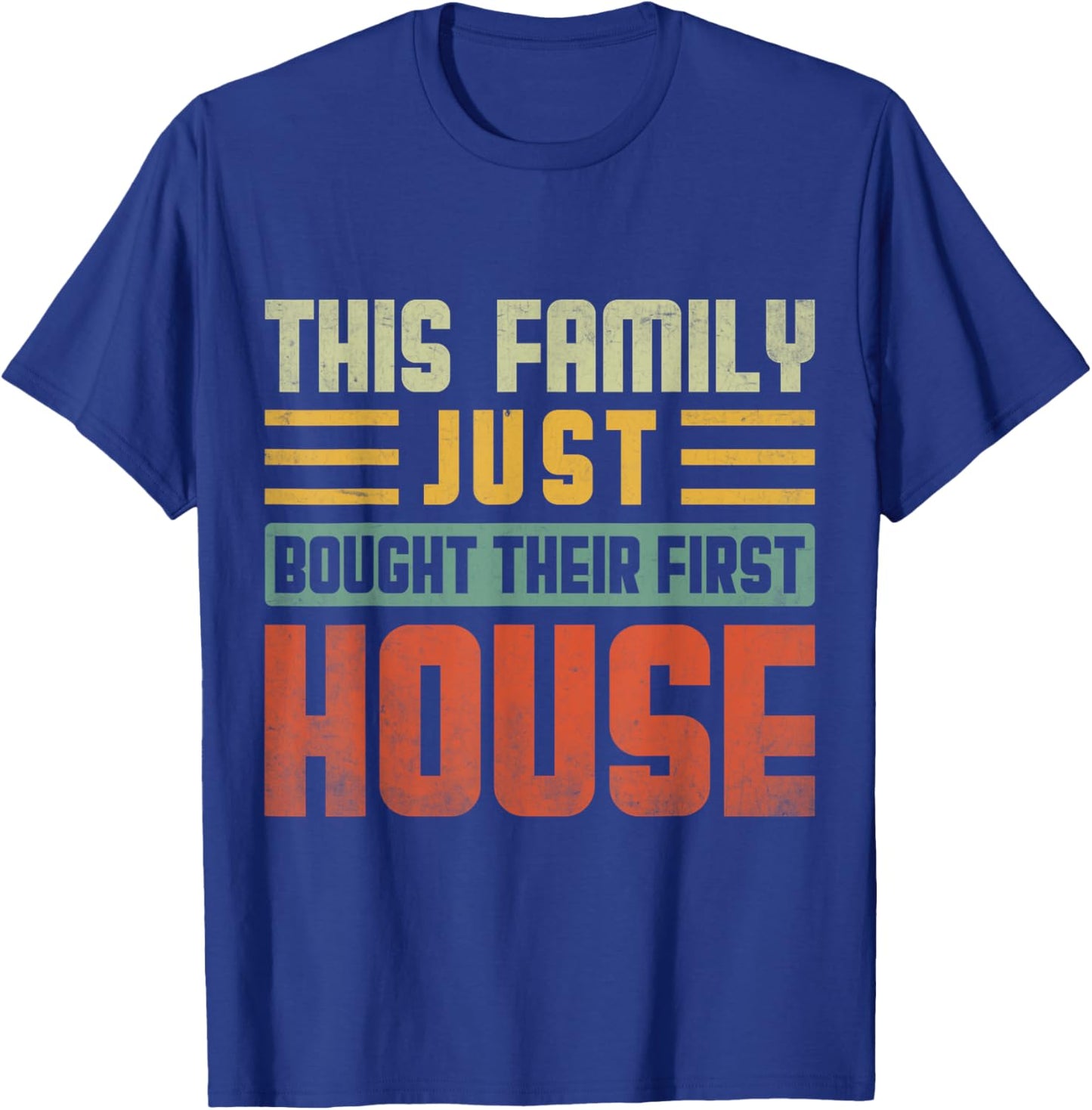 This Family Just Bought Their First House New Homeowner T-Shirt - T-Shirt | Royal