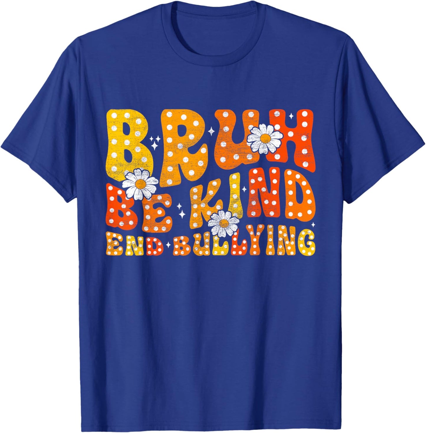 Unity Day Orange Shirt Anti Bullying Be Kind Bruh Kindness T-Shirt - T-Shirt | Royal