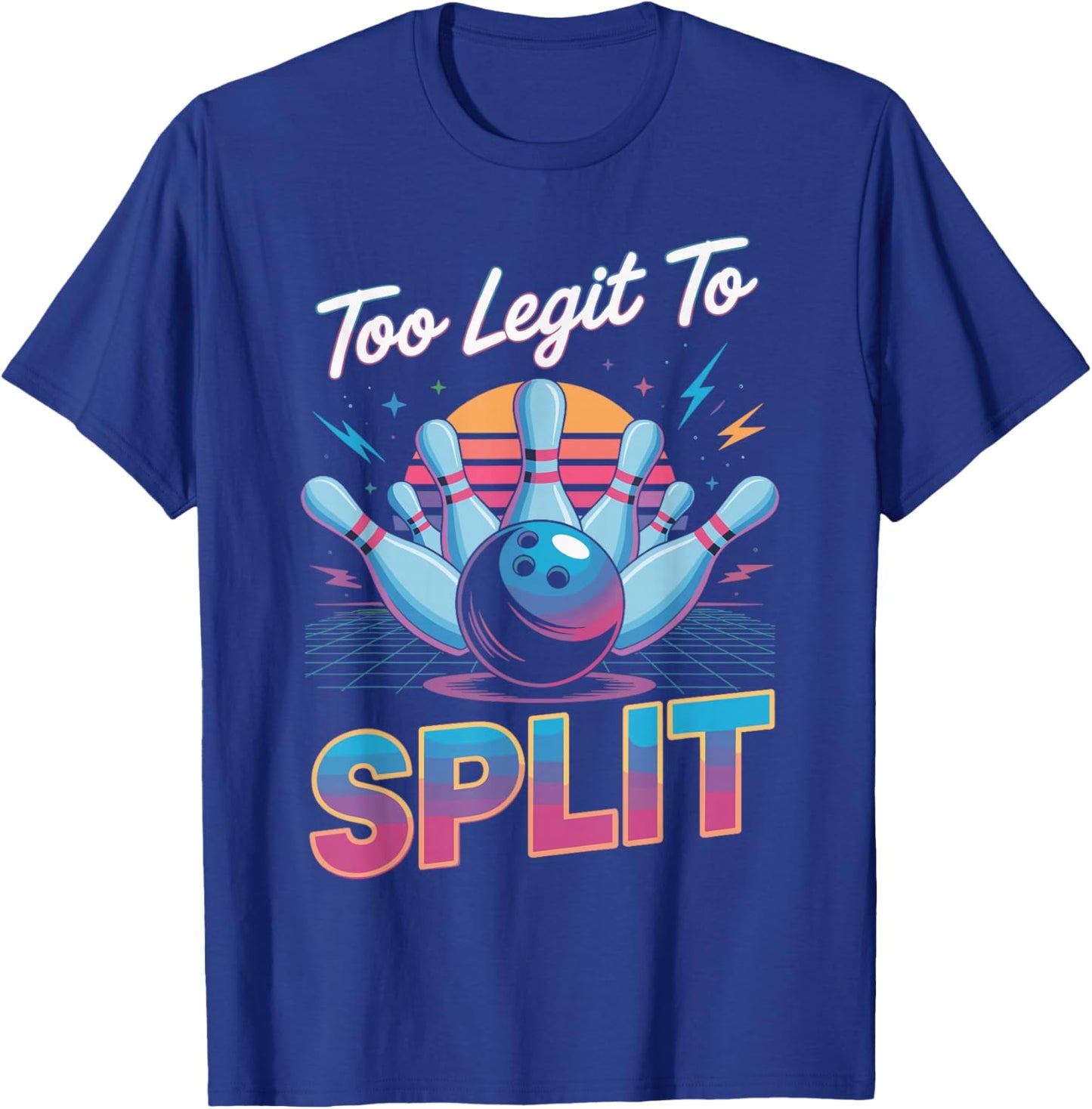 Too Legit to Split Shirt Too Ligit to Split Funny Bowling T-Shirt - T-Shirt | Royal