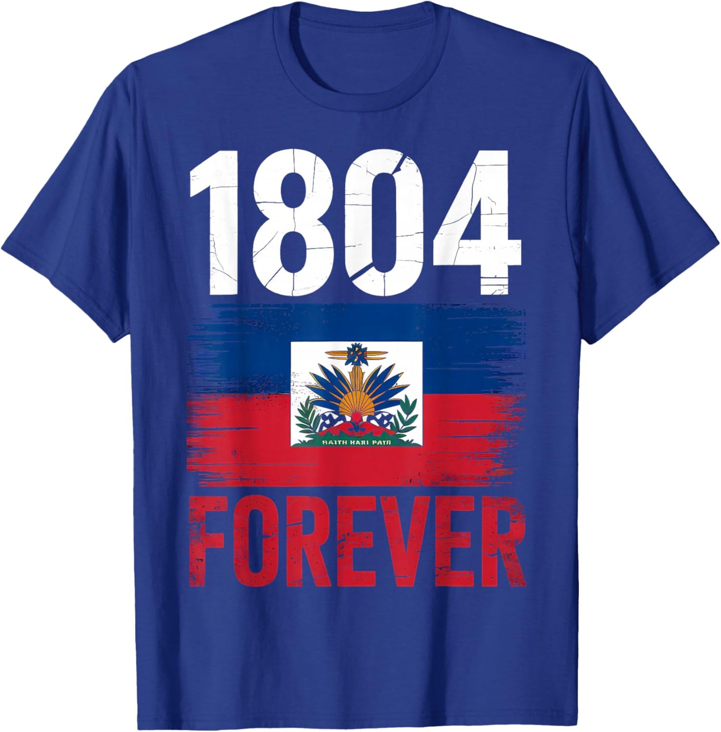 1804 Forever Haitian Haiti Flag Day T-Shirt - T-Shirt | Royal