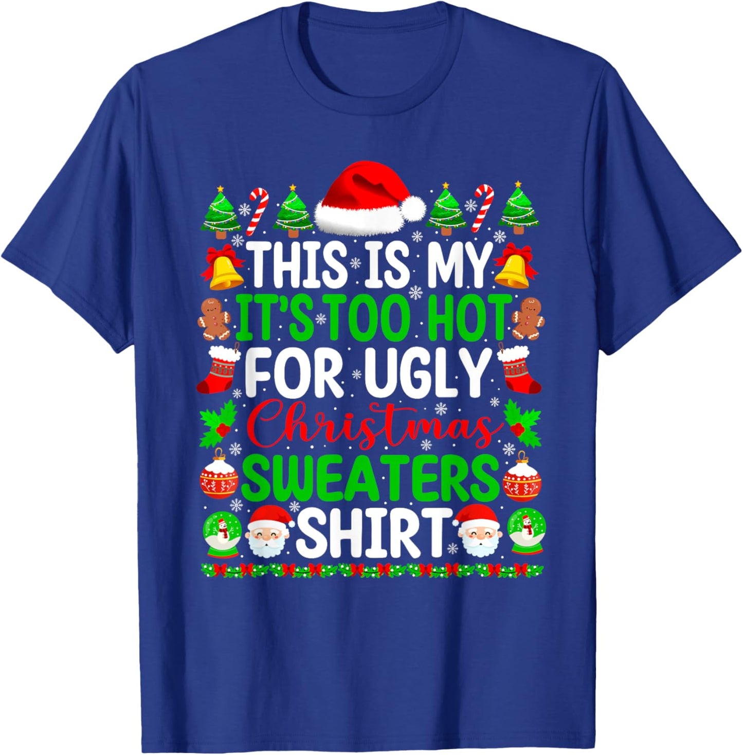 Too Hot Ugly Christmas Sweaters Funny Xmas Pajamas Men Women T-Shirt - T-Shirt | Royal
