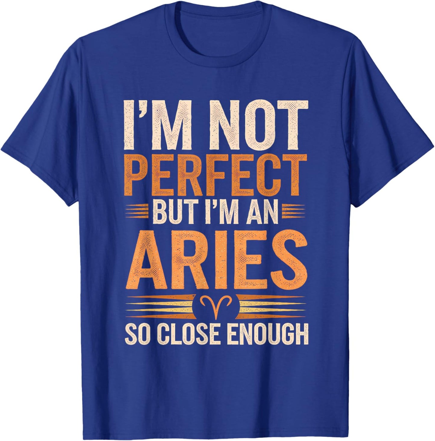 Aries Zodiac Sign I'm Not Perfect But I'm An Aries T-Shirt - T-Shirt | Royal
