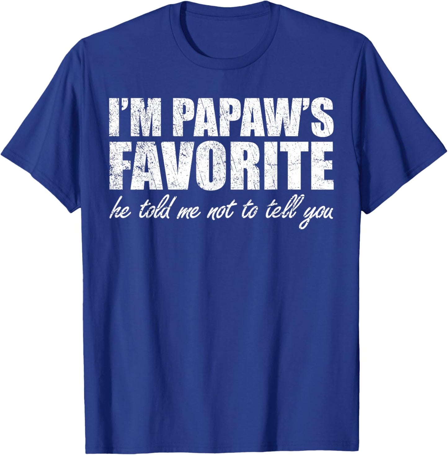 Funny Papaws Favorite Son Daughter I'm Papaw's Favorite T-Shirt - T-Shirt | Royal