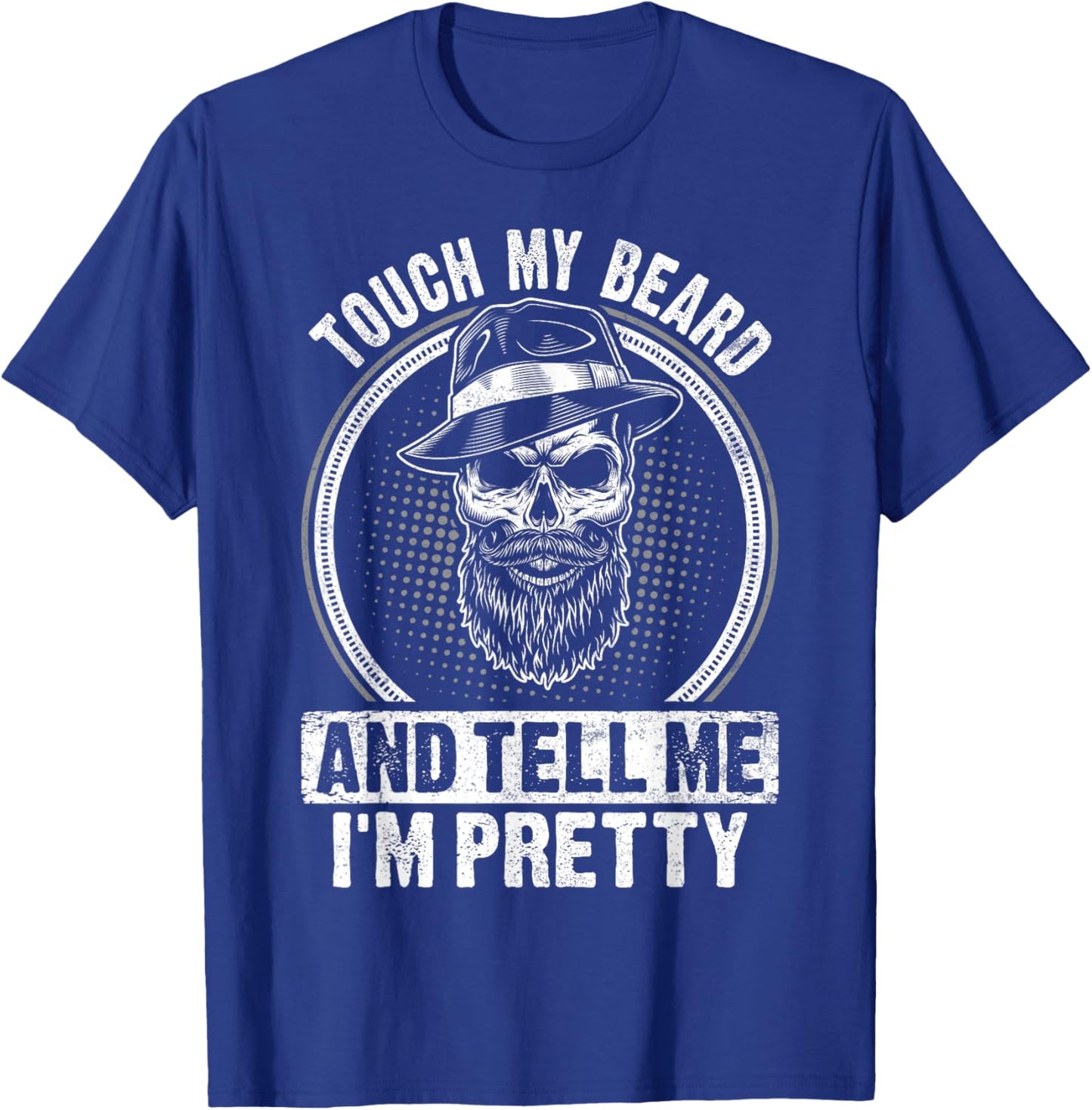 Touch My Beard And Tell Me I'm Pretty Funny Bread Lovers T-Shirt - T-Shirt | Royal