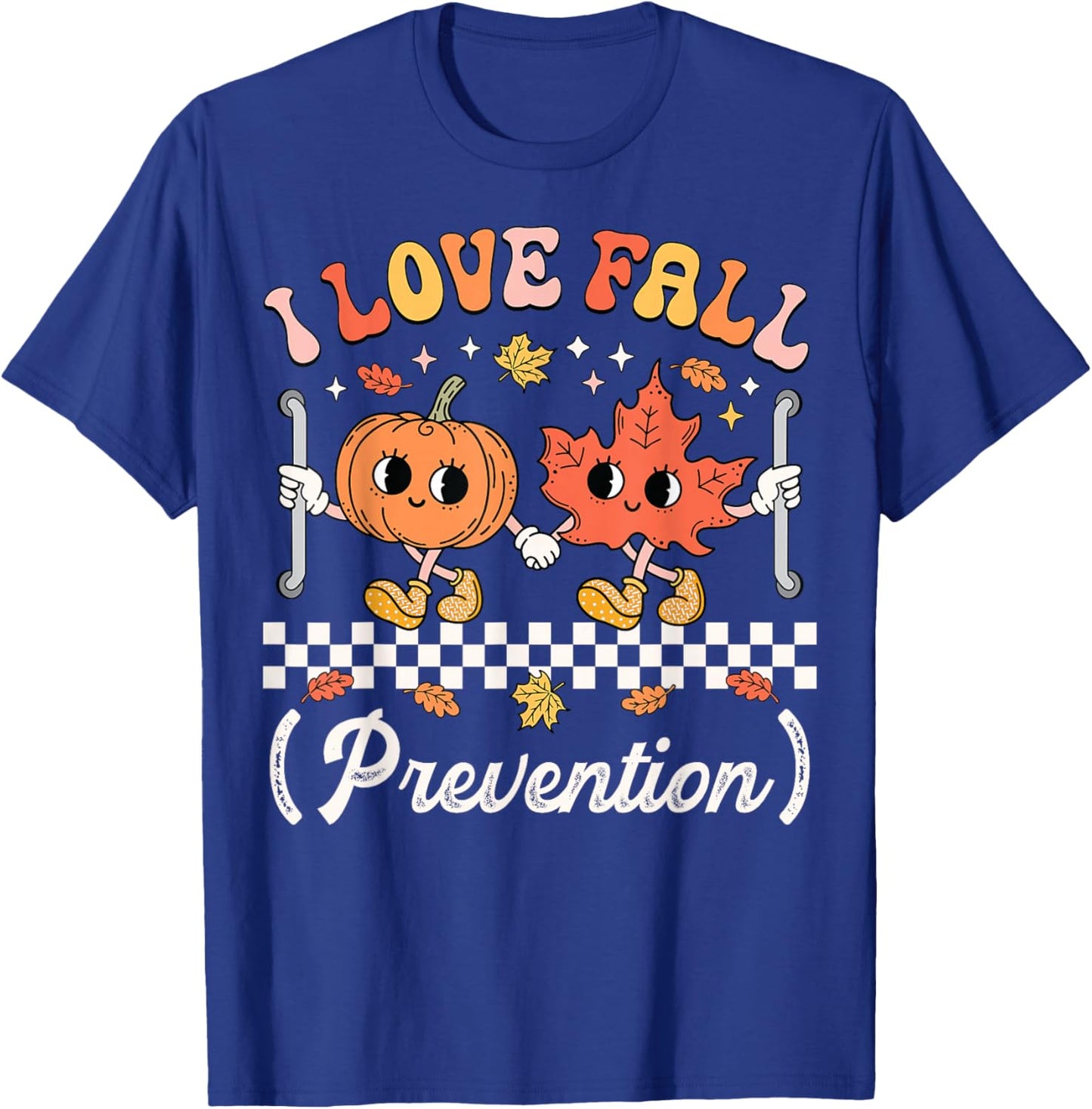 I Love Fall Prevention Geriatric Nurse Gerontological Nurse T-Shirt - T-Shirt | Royal