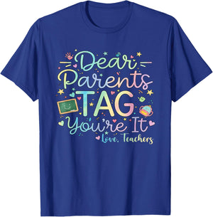 Dear Parents Tag You're It Love Teachers Last Day of School T-Shirt - T-Shirt | Royal