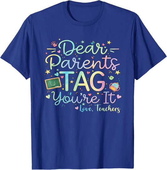 Dear Parents Tag You're It Love Teachers Last Day of School T-Shirt - T-Shirt | Royal