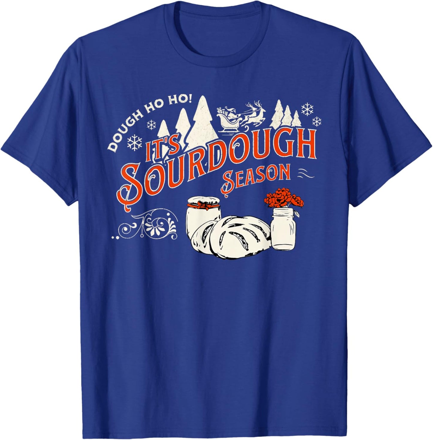 Vintage It's Sourdough Season Christmas Dough Homemade Baker T-Shirt - T-Shirt | Royal