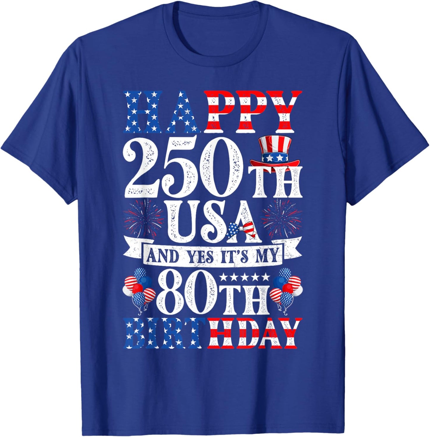 Happy 250th USA and Yes It's My 80th Birthday 80 Years Old T-Shirt - T-Shirt | Royal