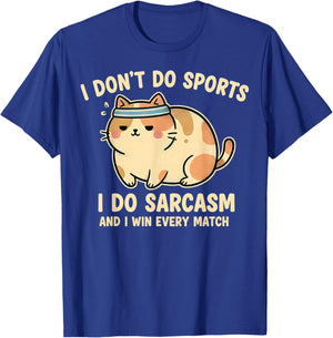 I Don't Do Sports Do Sarcasm Chubby Cat Ironic Funny Graphic T-Shirt - T-Shirt | Royal