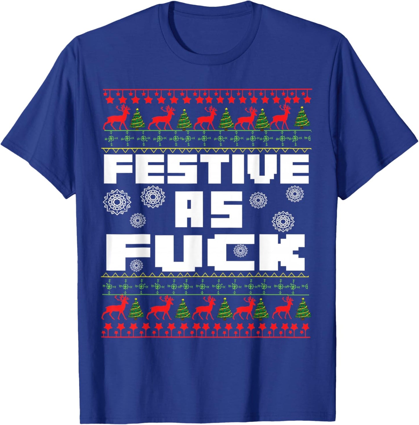 Festive As Fuck Funny Christmas Raunchy Curse Word Holiday T-Shirt - T-Shirt | Royal