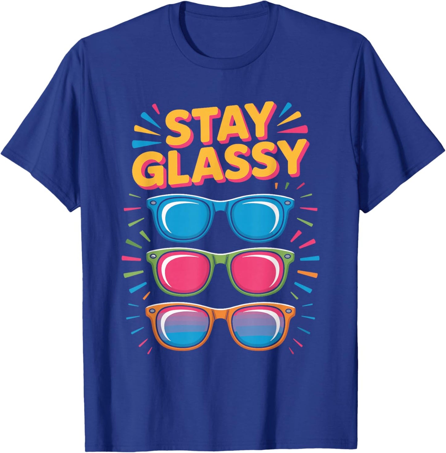Stay Glassy Colorful Eyeglass Frames Quote T-Shirt - T-Shirt | Royal