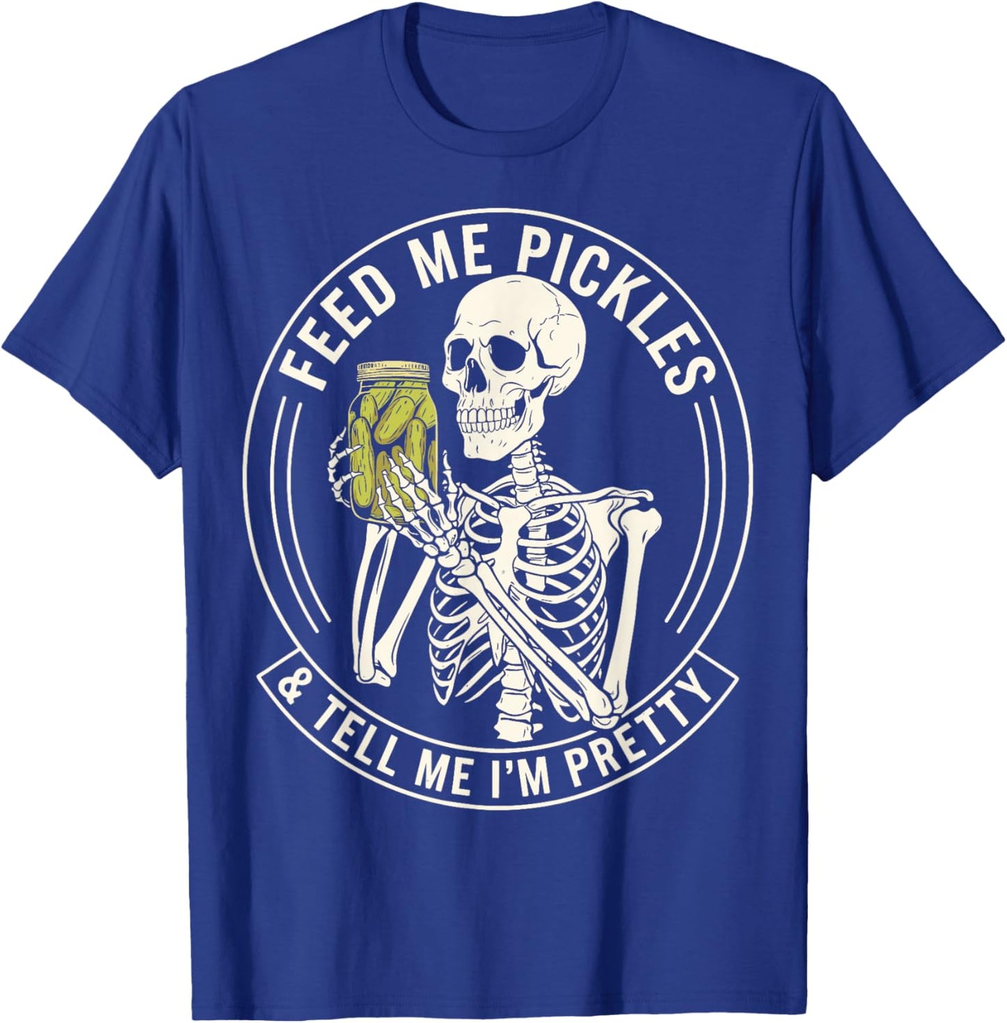 Funny Feed Me Pickle & Tell Me I'm That Pretty Pickle Lover T-Shirt - T-Shirt | Royal