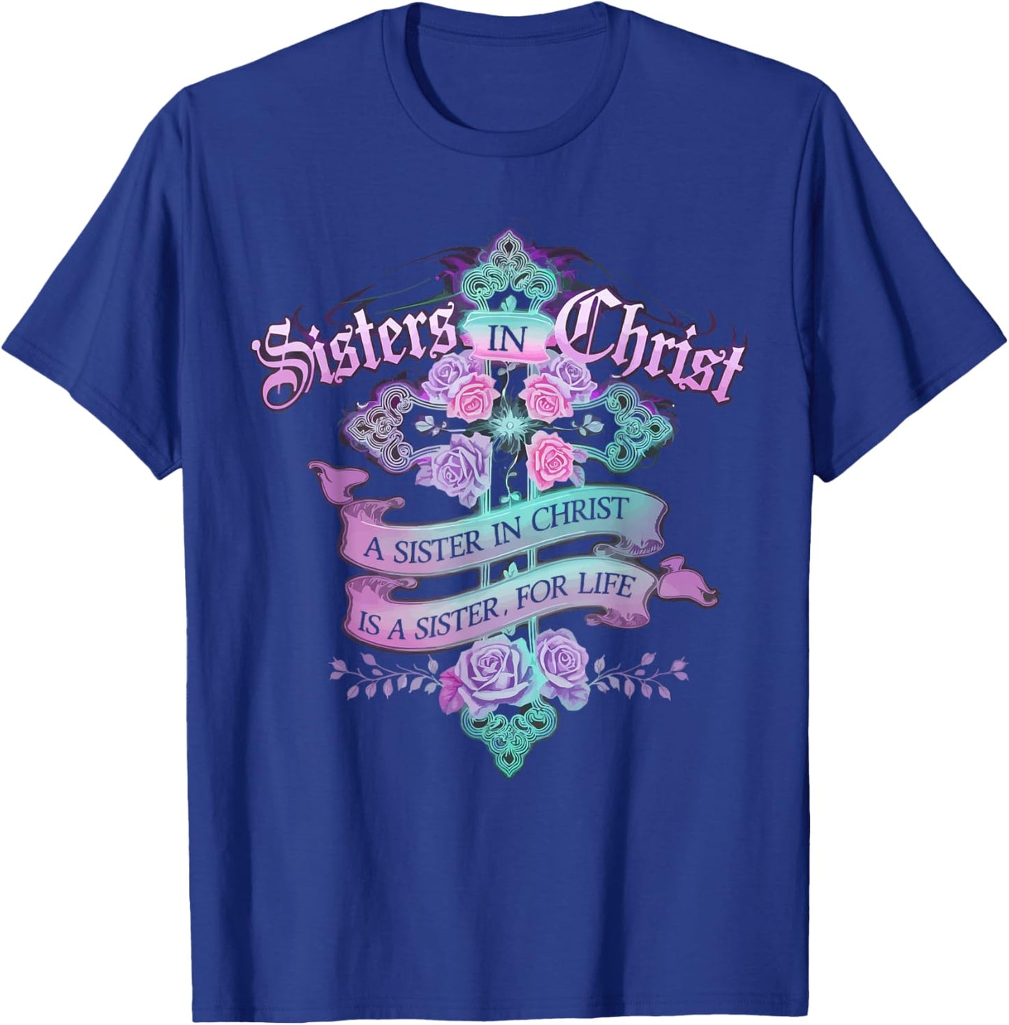 Sisters In Christ Religion Jesus Christian Women Faith T-Shirt - T-Shirt | Royal