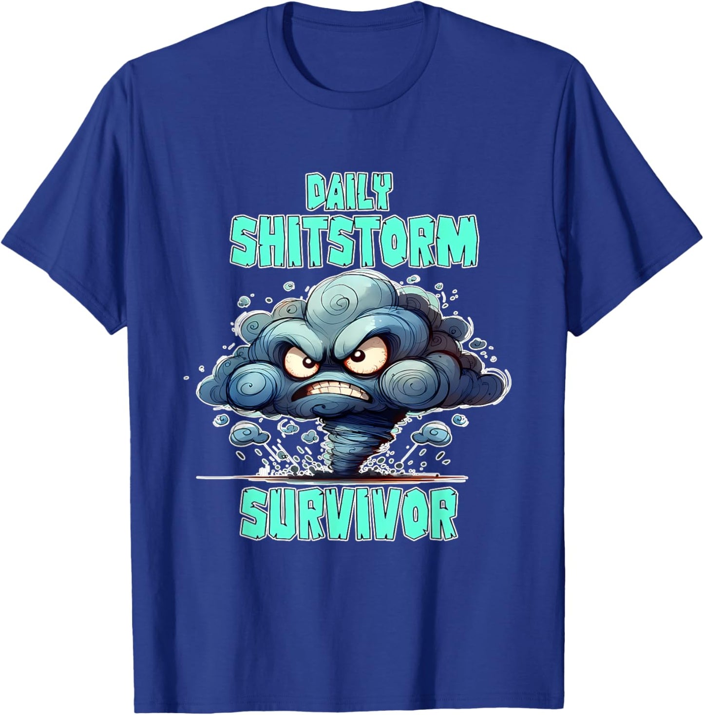 Daily Shitstorm Survivor Funny T-Shirt - T-Shirt | Royal